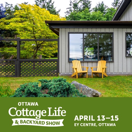 Cottage Life and Backyard Show, April 13 – 15th, 2018